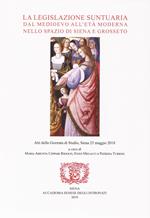 La legislazione suntuaria dal Medioevo all'età moderna nello spazio di Siena e Grosseto. Atti della Giornata di studio (Siena, 25 maggio 2018). Con CD-ROM