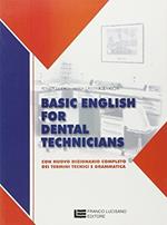 Basic english for dental technicians. Con nuovo dizionario completo dei termini tecnici e grammatica