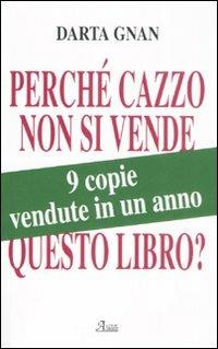 Perché cazzo non si vende questo libro? - Darta Gnan - copertina