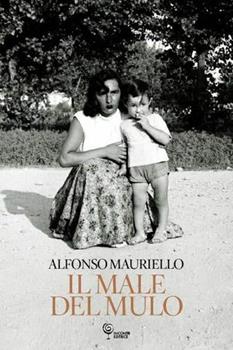 Libro Il male del mulo Alfonso Mauriello