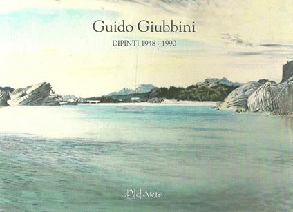 Guido Giubbini. Dipinti 1948-1990. Ediz. illustrata - copertina