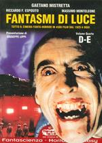 Fantasmi di luce. Tutto il cinema di fanta-horror in 4500 film dal 1929 a oggi. Vol. 4: D-E