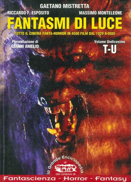 Fantasmi di luce. Tutto il cinema fanta-horror in 4500 film dal 1929 a oggi. Vol. 11 - Gaetano Mistretta,Riccardo Esposito,Massimo Monteleone - copertina