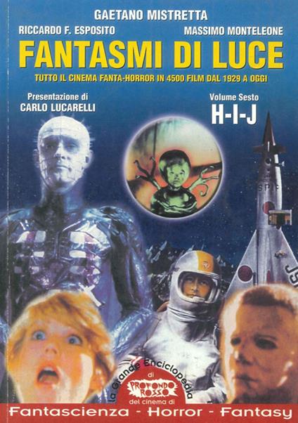 Fantasmi di luce. Tutto il cinema di fanta-horror in 4500 film dal 1929 a oggi. Vol. 6: H-I-J - Gaetano Mistretta,Riccardo Esposito,Massimo Monteleone - copertina