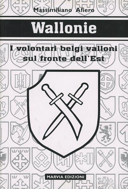 Wallonie. I volontari belgi valloni sul fronte dell'est - Massimiliano Afiero - copertina