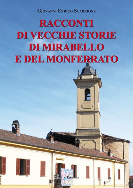 Racconti di vecchie storie di Mirabello e del Monferrato - Giovanni E. Scarrione - copertina