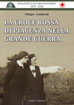 La Croce Rossa di Piacenza nella grande guerra