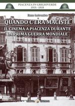 Quando c'era Maciste. Il cinema a Piacenza durante la prima guerra mondiale