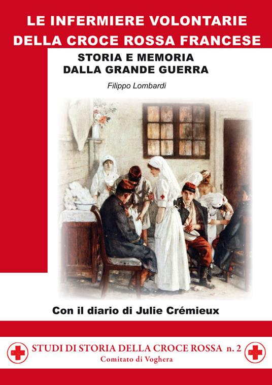 Le infermiere volontarie della Croce Rossa francese. Storia e memoria della grande guerra - Filippo Lombardi - copertina