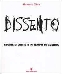 Dissento. Storie di artisti in tempo di guerra - Howard Zinn - copertina