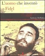 L' uomo che inventò Fidel