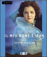 Il mio nome è Iran - Davar Ardalan - copertina