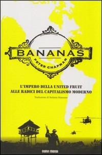 Bananas. L'impero della United fruit alle radici del capitalismo moderno - Peter Chapman - copertina
