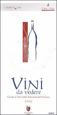 Vini da vedere. Guida ai vini della Selezione del sindaco 2005 - copertina