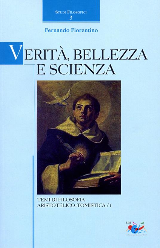 Verità, bellezza e scienza. Temi di filosofia aristotelico-tomistica. Vol. 1 - Fernando Fiorentino - copertina