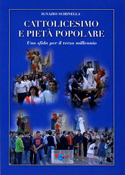 Cattolicesimo e pietà popolare. Una sfida per il terzo millennio - Ignazio Schinella - copertina