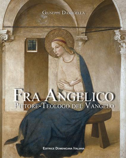 Fra Angelico, pittore-teologo del vangelo - Giuseppe Damigella - copertina