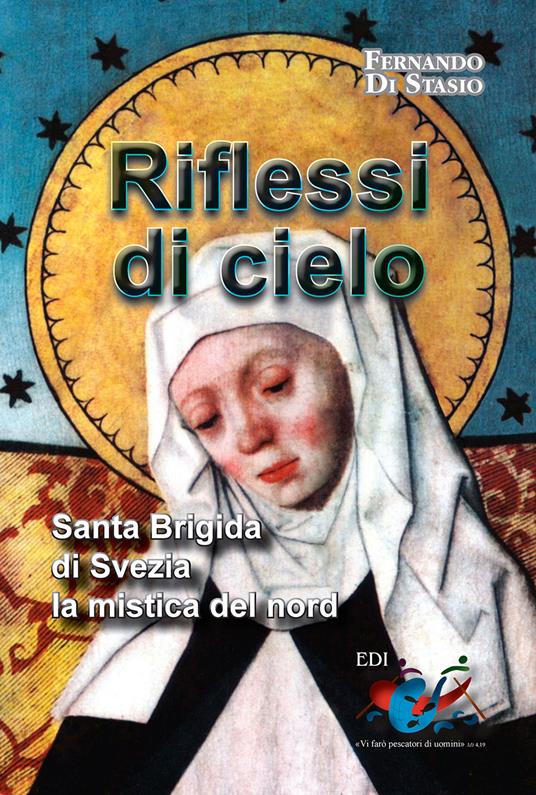 Riflessi di cielo. Santa Brigida di Svezia, la mistica del nord - Fernando Di Stasio - copertina