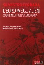 L' Europa e gli alieni. Sogni e incubi dell'età moderna