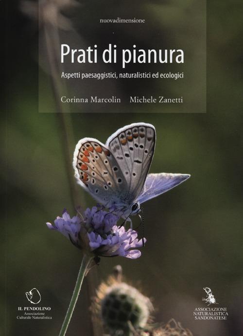 Prati di pianura. Aspetti paesaggistici, naturalistici ed ecologici - Corinna Marcolin,Michele Zanetti - copertina