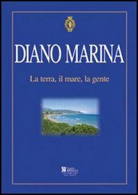 Diano Marina. La terra, il mare, la gente - copertina