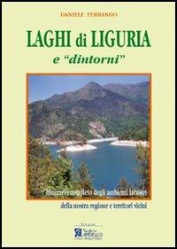 Laghi di Liguria e «dintorni». Itinerario completo degli ambienti lacustri liguri e territori vicini - Daniele Ferrando - copertina