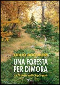 Una foresta per dimora. Le Navette nelle Alpi Liguri - Edilio Boccaleri - copertina