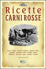 Carni rosse. Ricette tratte da «il re dei cuochi» di Giovanni Nelli (rist. anast. 1884)