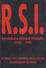 Repubblica Sociale Italiana 1943-1945. Dai soldati della R.S.I. alle generazioni del domani