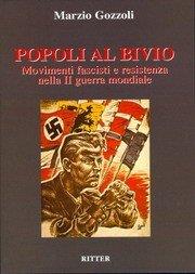 Popoli al bivio. Movimenti fascisti e Resistenza nella seconda guerra mondiale - Marzio Gozzoli - copertina