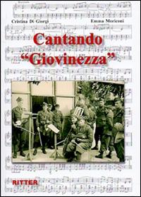 Cantando «Giovinezza». Con CD-Audio - Cristina Di Giorgi,Emma Moriconi - copertina