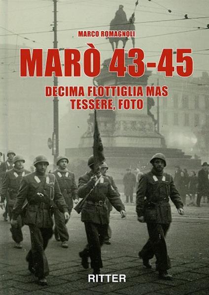 Marò 43-45. Decima Flottiglia Mas tessere, foto - Marco Romagnoli - copertina