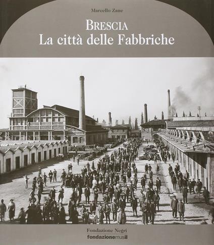 Brescia antica. La Città Delle Fabbriche - Marcello Zane - copertina