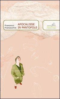 Apocalisse in pantofole - Francesco Franceschini - copertina