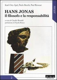 Hans Jonas. Il filosofo e la responsabilità - Karl Otto Apel,Paolo Becchi,Paul Ricoeur - copertina