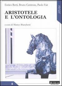Aristotele e l'ontologia - Enrico Berti,Bruno Centrone,Paolo Fait - copertina
