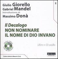 Il Decalogo. Con CD Audio. Vol. 2: Non nominare il nome di Dio invano - Giulio Giorello,Gabriele Mandel - copertina