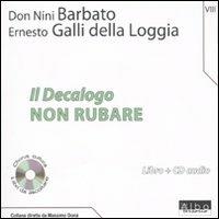 Il Decalogo. Con CD Audio. Vol. 8: Non rubare. - Nini Barbato,Ernesto Galli Della Loggia - copertina