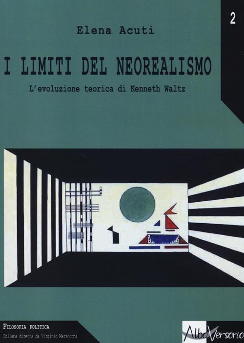 I limiti del neorealismo. L'evoluzione teorica di Kenneth Waltz - Elena Acuti - copertina