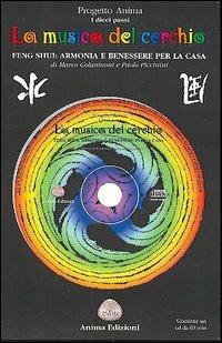 La musica del cerchio. Feng shui: armonia e benessere per la casa. Con CD Audio - Marco Colantuoni,Paolo Piccinini - copertina