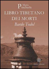 Bardo Todol. Libro tibetano dei morti - Mario Pincherle - copertina