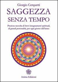 Saggezza senza tempo. Preziosa raccolta di brevi insegnamenti spirituali, di grandi personalità, per ogni giorno dell'anno - Giorgio Cerquetti - copertina