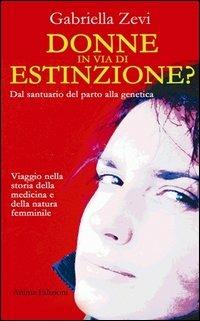 Donne in via d'estinzione? Dal santuario del parto alla genetica - Gabriella Zevi - copertina