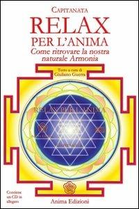 Relax per l'anima. Come ritrovare la nostra naturale armonia. Con CD Audio - Rino Capitanata,Giuliano Guerra - copertina