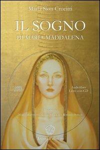 Il sogno di Maria Maddalena. Con CD Audio - M. Sion Crucitti - copertina