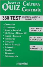 Instant quiz. Cultura generale. 380 Test a risposta multipla commentata per concorsi