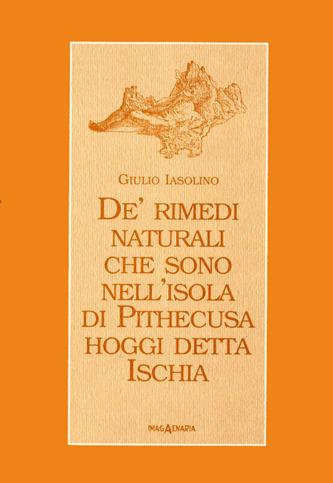 De' rimedi naturali che sono nell'isola di Pithecusa hoggi detta Ischia - Giulio Iasolino - copertina