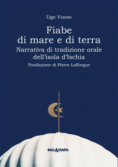 Fiabe di mare e di terra. Narrativa di tradizione orale dell'isola d'Ischia - Ugo Vuoso - copertina