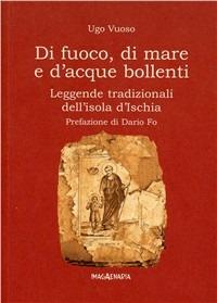 Di fuoco, di mare e d'acque bollenti. Leggende tradizionali dell'isola di Ischia - Ugo Vuoso - copertina