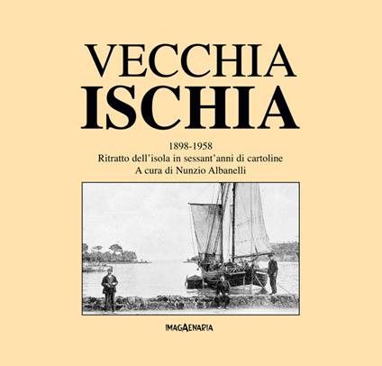 Vecchia Ischia 1898-1958. Ritratto dell'isola in sessant'anni di cartoline - copertina